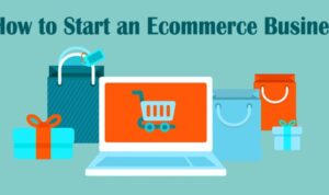 How to Start an E-commerce Business